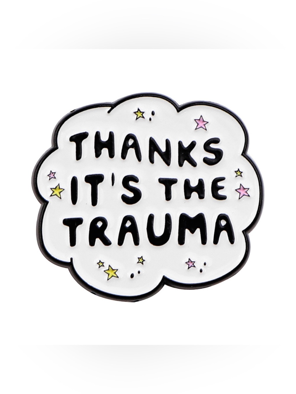 Thanks It’s the Trauma Enamel Pin – Funny Mental Health Quote Brooch